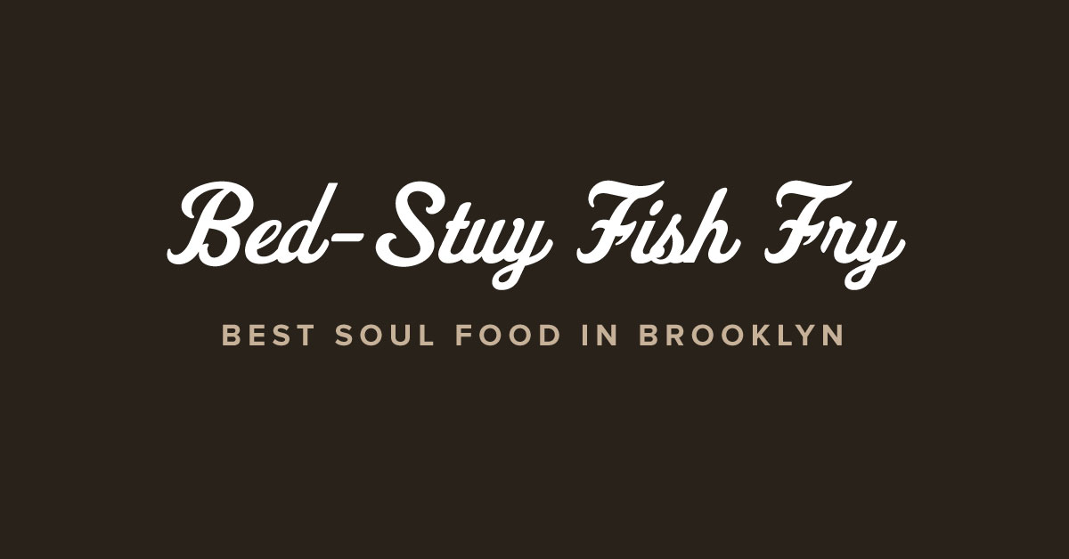Bed-Stuy Fish Fry - The Soul Food of Brooklyn